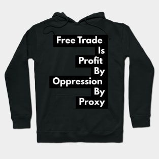 Free Trade Is Not Free Hoodie